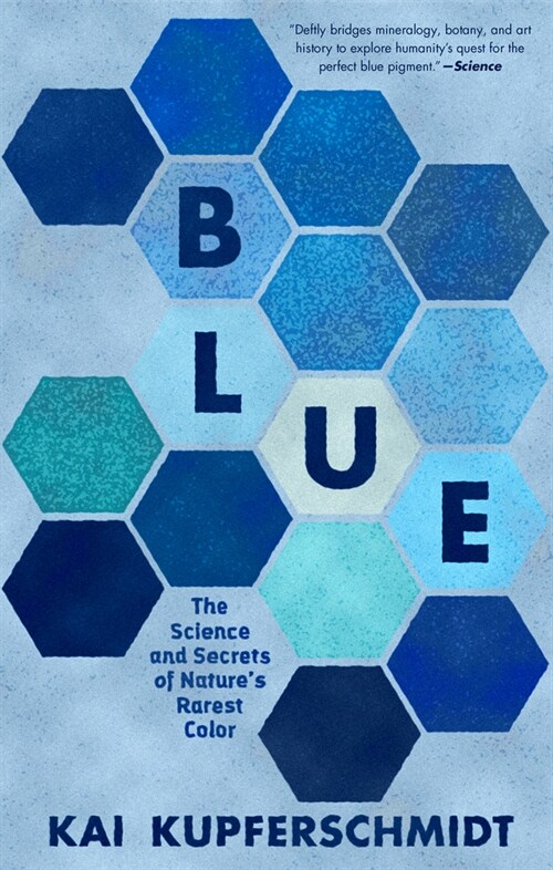 Blue: The Science and Secrets of Natures Rarest Color (Paperback)