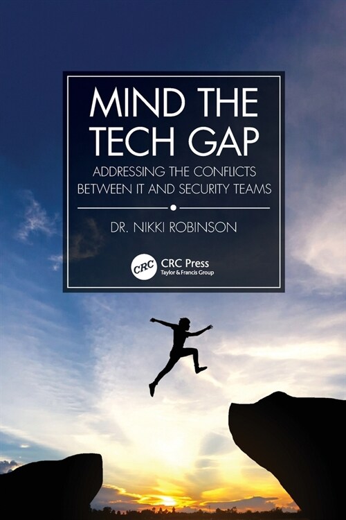 Mind the Tech Gap : Addressing the Conflicts between IT and Security Teams (Paperback)