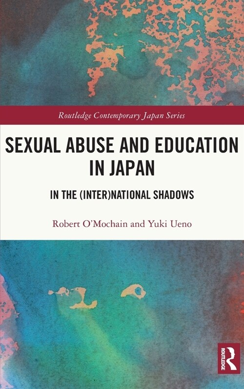 Sexual Abuse and Education in Japan : In the (Inter)National Shadows (Hardcover)