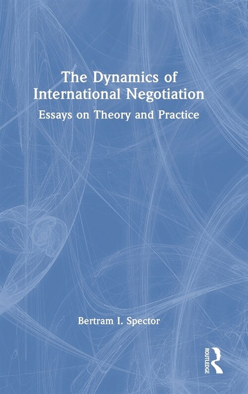 The Dynamics of International Negotiation : Essays on Theory and Practice (Hardcover)