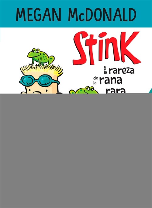 Stink Y La Rareza de la Rana Rara / Stink and the Freaky Frog Freakout (Paperback)