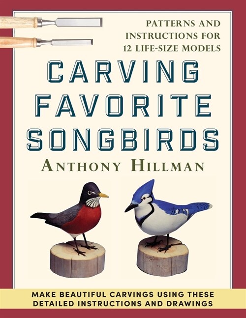 Carving Favorite Songbirds: Patterns and Instructions for 12 Life-Size Models (Paperback)