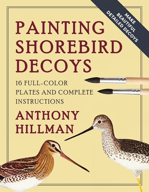 Painting Shorebird Decoys: 16 Full-Color Plates and Complete Instructions (Paperback)