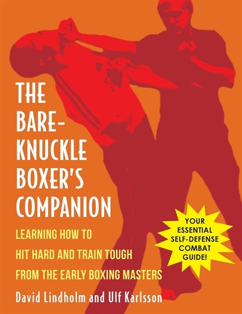 Bare-Knuckle Boxers Companion: Learning How to Hit Hard and Train Tough from the Early Boxing Masters (Paperback)