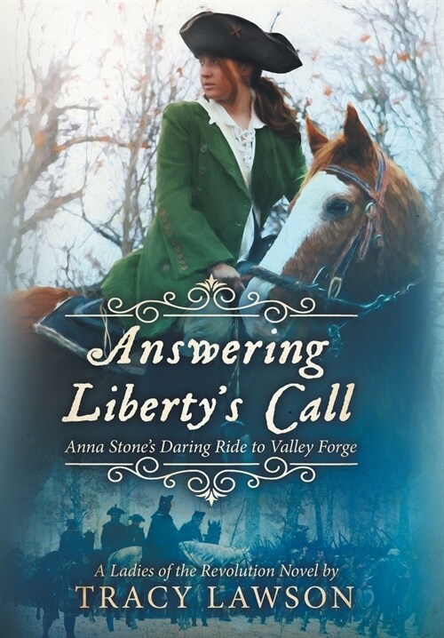 Answering Libertys Call: Anna Stones Daring Ride to Valley Forge (Hardcover)