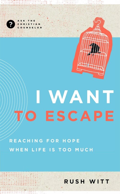 I Want to Escape: Reaching for Hope When Life Is Too Much (Paperback)