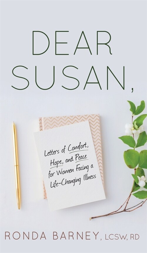 Dear Susan: Letters of Comfort, Hope, and Peace for Women Facing a Life-Changing Illness (Hardcover)