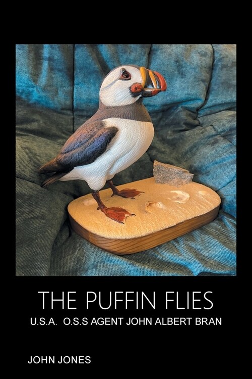 The Puffin Flies: U.S.A. O.S.S Agent John Albert Bran (Paperback)