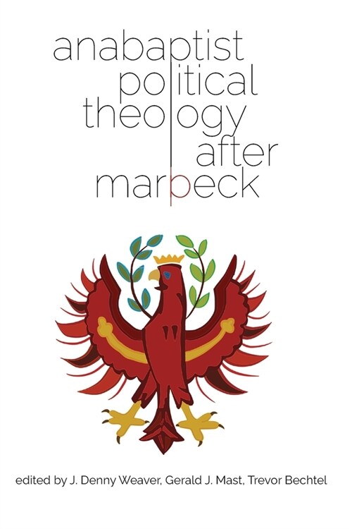 Anabaptist Political Theology After Marpeck (Paperback)