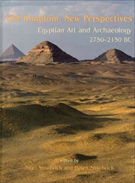 Old Kingdom, New Perspectives : Egyptian Art and Archaeology 2750-2150 BC (Paperback)