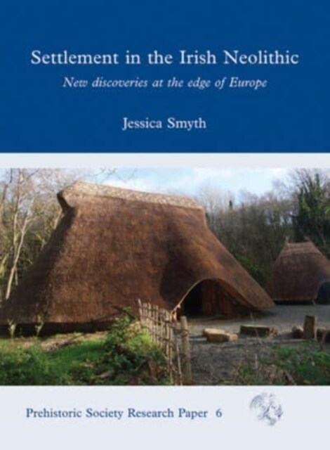 Settlement in the Irish Neolithic : New Discoveries at the Edge of Europe (Paperback)