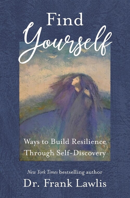 Find Yourself: Ways to Build Resilience Through Self-Discovery (Paperback)