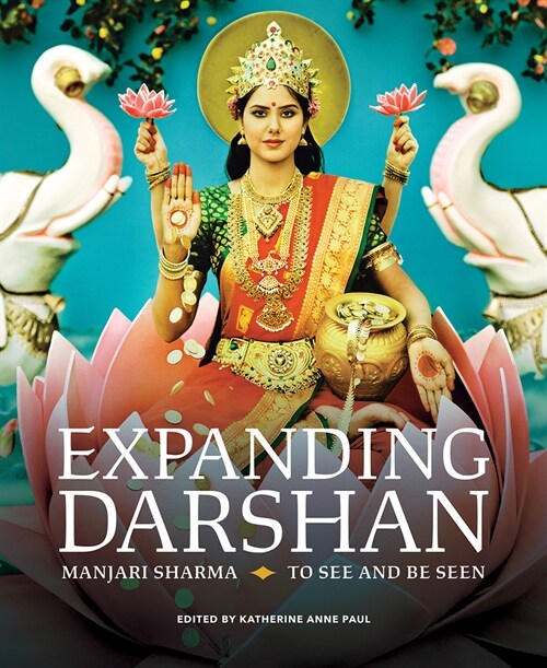 Expanding Darshan: Manjari Sharma, to See and Be Seen (Hardcover)