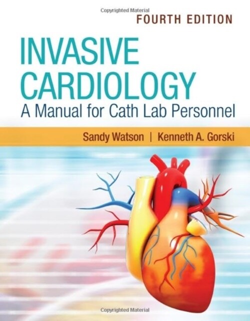 Invasive Cardiology: A Manual for Cath Lab Personnel (Paperback, 4)