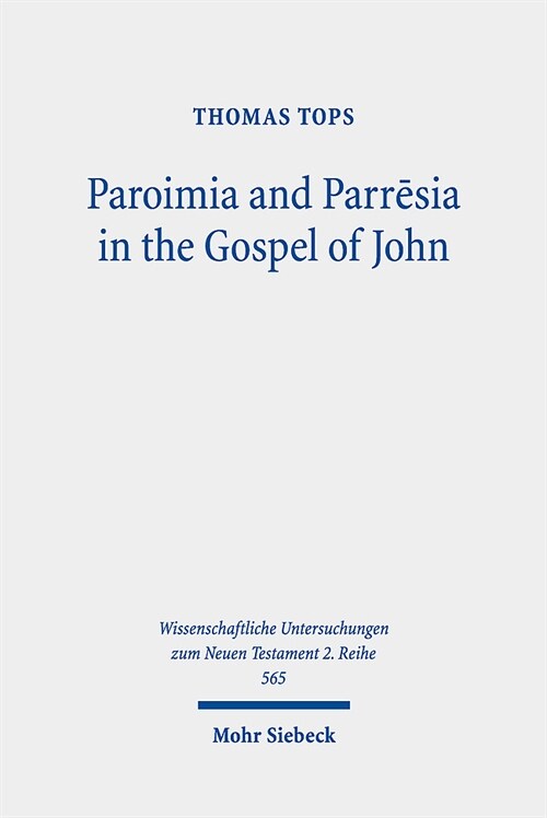 Paroimia and Parresia in the Gospel of John: A Historical-Hermeneutical Study (Paperback)