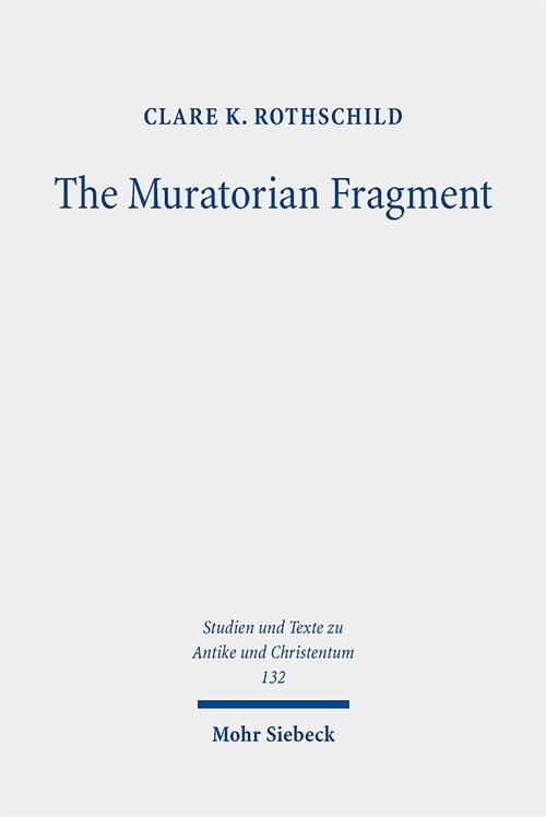The Muratorian Fragment: Text, Translation, Commentary (Paperback)