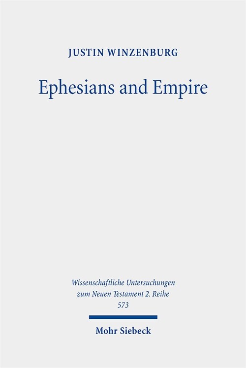 Ephesians and Empire: An Evaluation of the Epistles Subversion of Roman Imperial Ideology (Paperback)