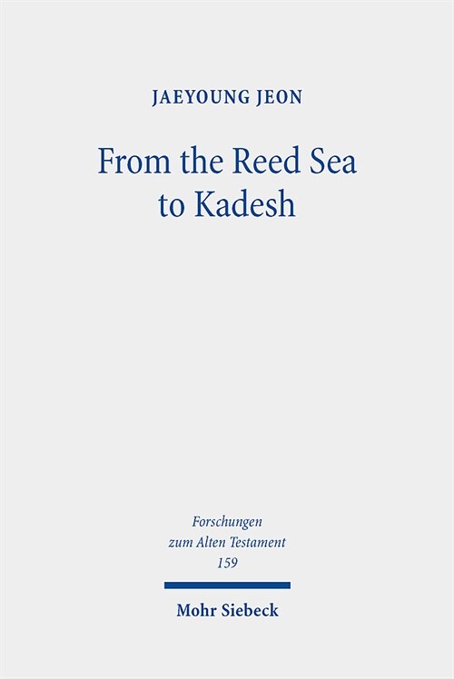 From the Reed Sea to Kadesh: A Redactional and Socio-Historical Study of the Pentateuchal Wilderness Narrative (Hardcover)