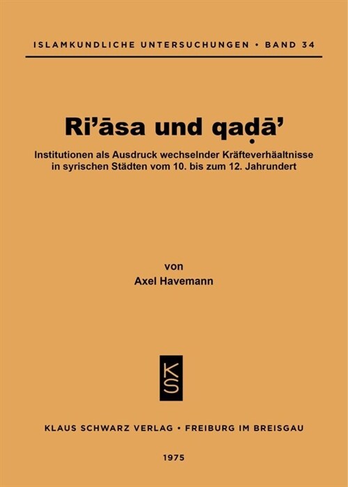Riasa Und Qada: Institutionen ALS Ausdruck Wechselnder Kr?teverh?tnisse in Syrischen St?ten Vom 10. Bis Zum 12. Jahrhundert (Paperback)