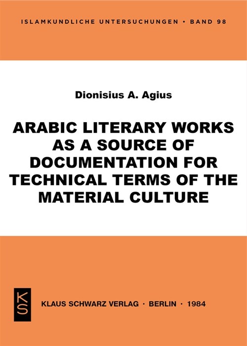 Arabic Literary Works as a Source of Documentation for Technical Terms of the Material Culture (Paperback)