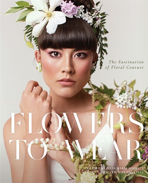 Flowers to Wear: The Fascination of Floral Couture (Hardcover)