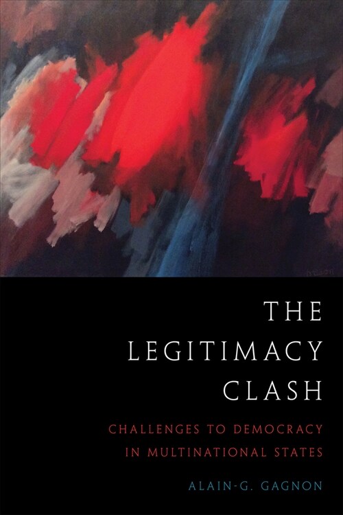 The Legitimacy Clash: Challenges to Democracy in Multinational States (Hardcover)