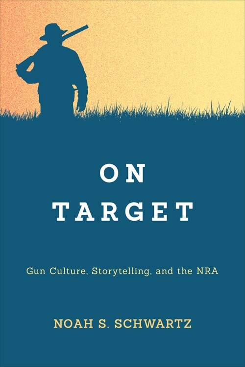 On Target: Gun Culture, Storytelling, and the Nra (Paperback)