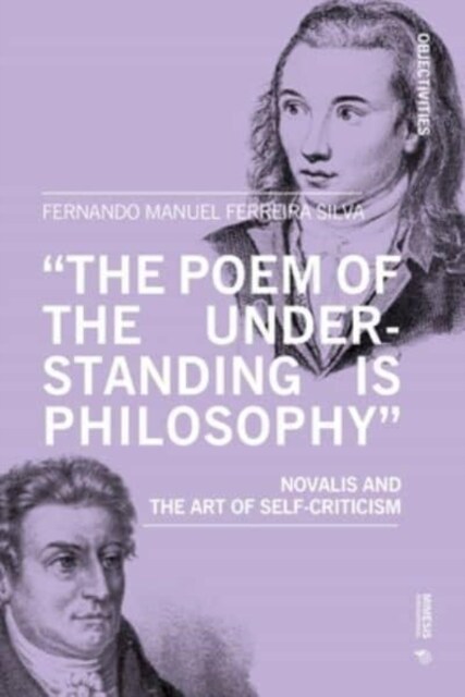 The Poem of the Understanding Is Philosophy: Novalis and the Art of Self-Criticism (Paperback)