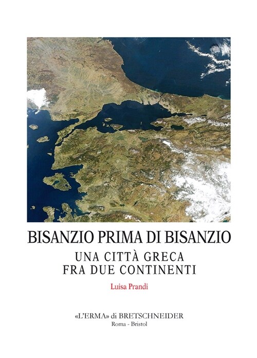 Bisanzio Prima Di Bisanzio: Una Citta Greca Fra Due Continenti (Paperback)