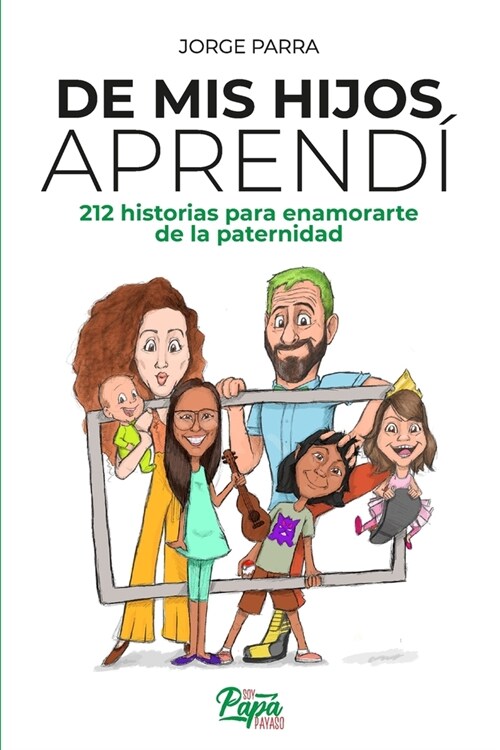 De mis hijos aprend? 212 historias para enamorarte de la paternidad (Paperback)