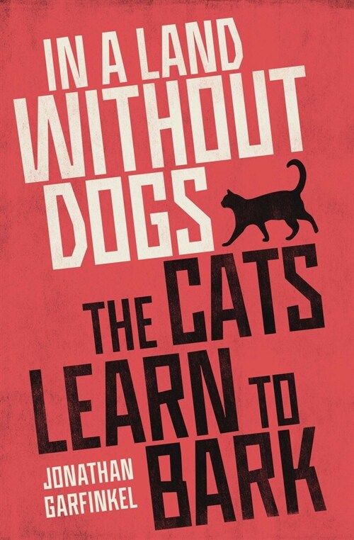 In a Land Without Dogs the Cats Learn to Bark (Paperback)