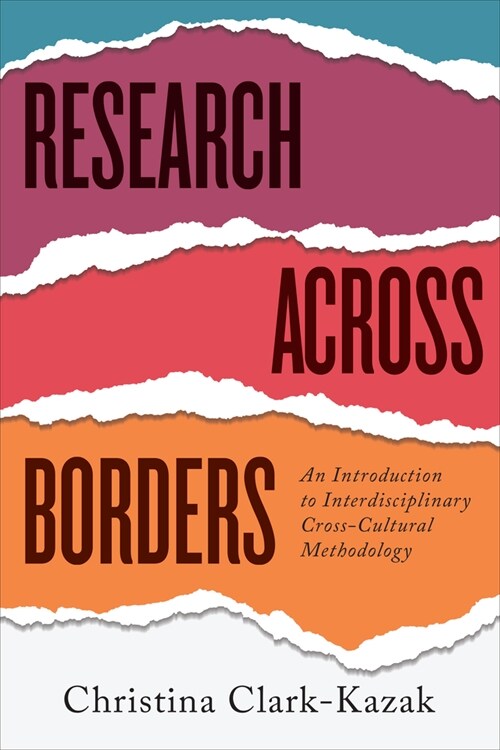 Research Across Borders: An Introduction to Interdisciplinary, Cross-Cultural Methodology (Hardcover)