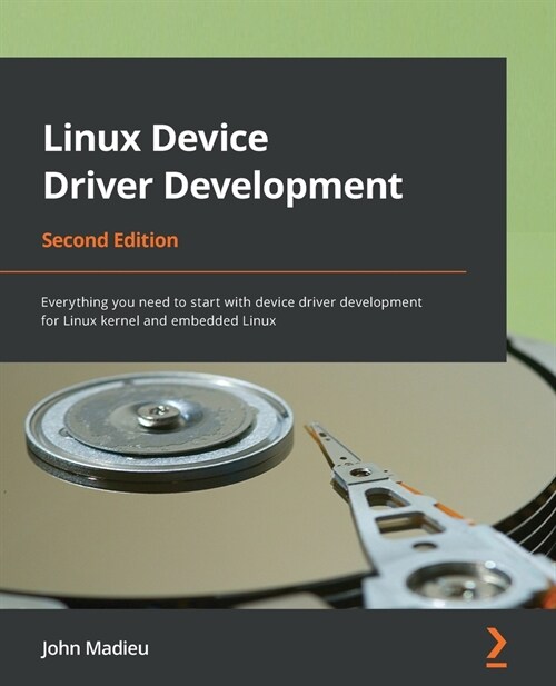 Linux Device Driver Development : Everything you need to start with device driver development for Linux kernel and embedded Linux (Paperback, 2 Revised edition)