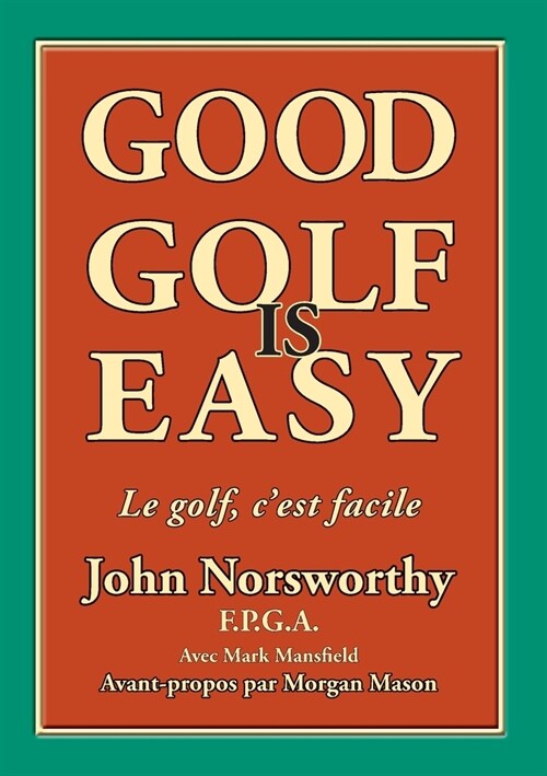 Good Golf is Easy: Bien jouer au golf, cest facile ! (Paperback)