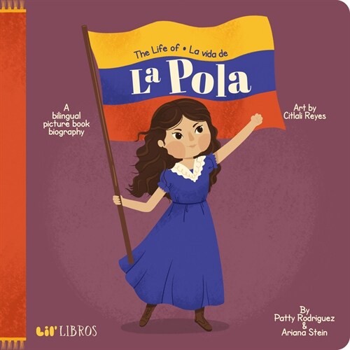 The Life of / La Vida de la Pola: A Bilingual Picture Book Biography (Board Books)
