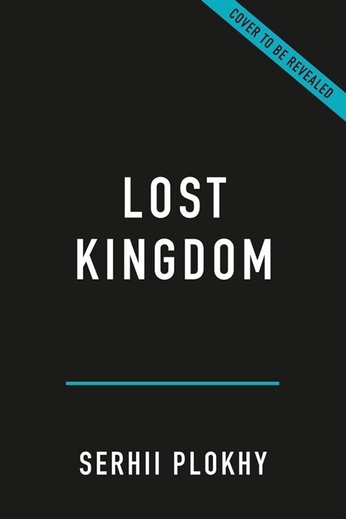 Lost Kingdom: A History of Russian Nationalism from Ivan the Great to Vladimir Putin (Paperback)