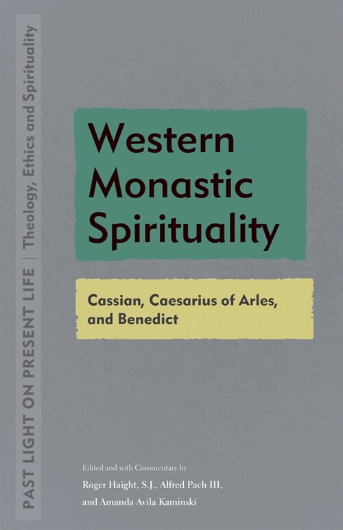 Western Monastic Spirituality: Cassian, Caesarius of Arles, and Benedict (Paperback)