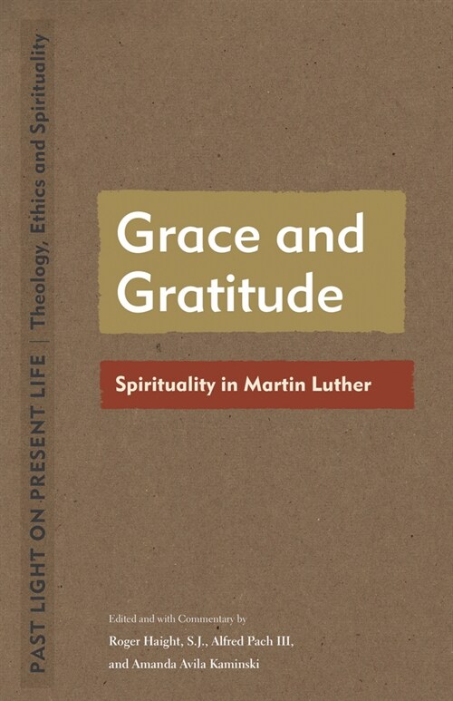 Grace and Gratitude: Spirituality in Martin Luther (Paperback)