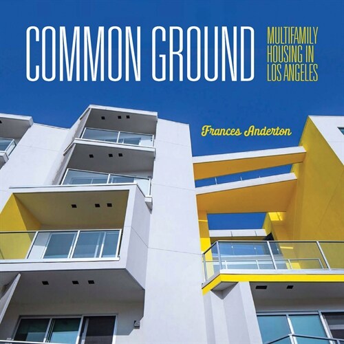 Common Ground: Multi-Family Housing in Los Angeles (Hardcover)