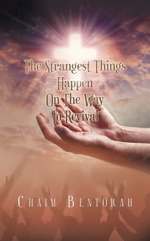 The Strangest Things Happen on the Way to Revival (Paperback)