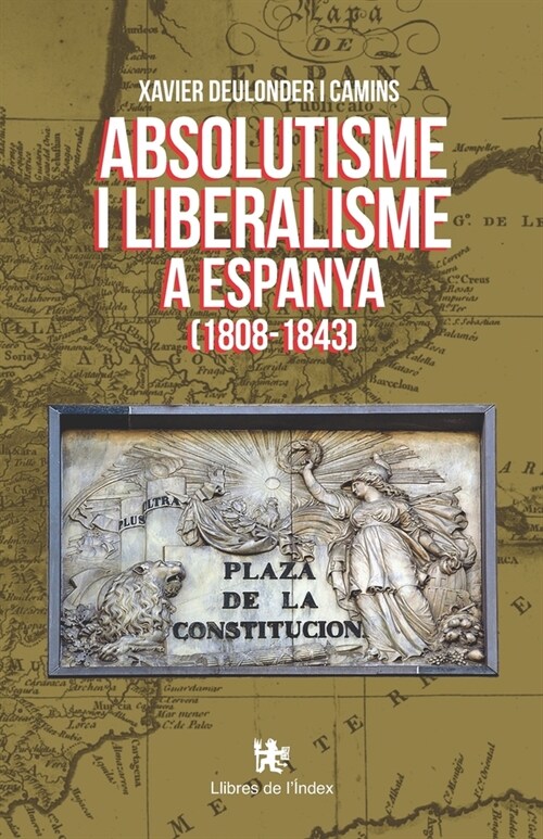 Absolutisme i liberalisme a Espanya (1808-1843) (Paperback)