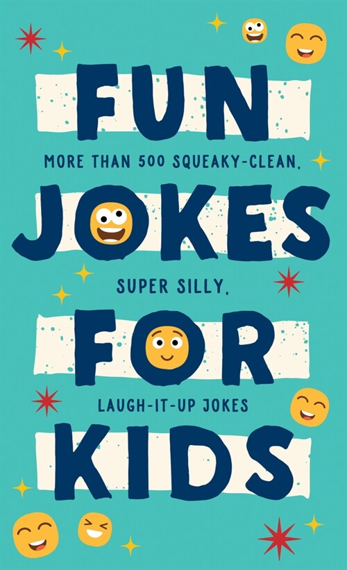 Fun Jokes for Kids: More Than 500 Squeaky-Clean, Super Silly, Laugh-It-Up Jokes (Paperback)