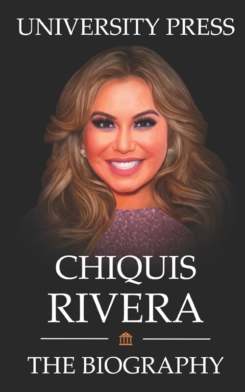 Chiquis Rivera Book: The Biography of Chiquis Rivera (Paperback)