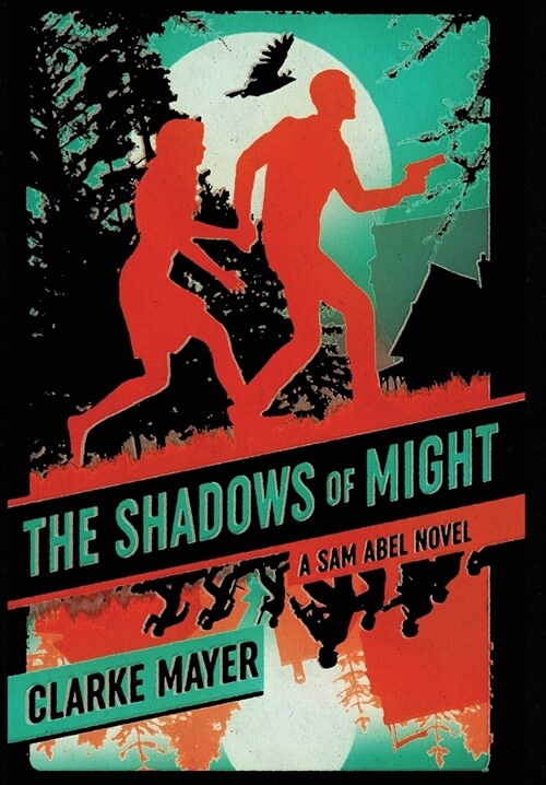 The Shadows of Might: A Sam Abel Novel (Hardcover)
