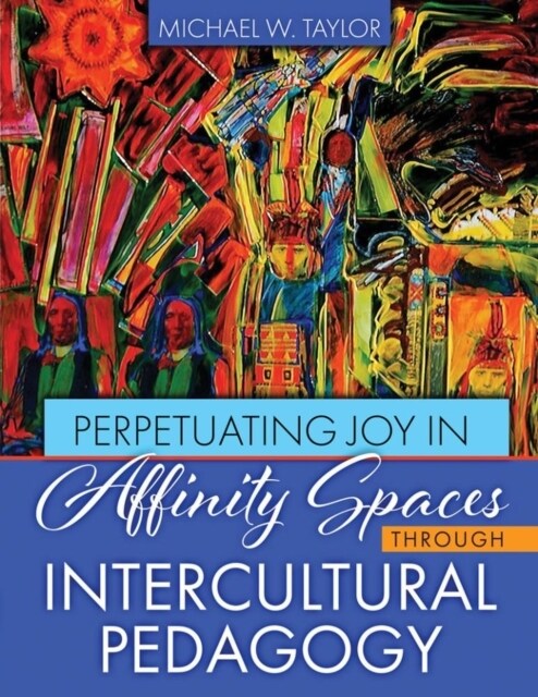 Perpetuating Joy in Affinity Spaces Through Intercultural Pedagogy (Hardcover)