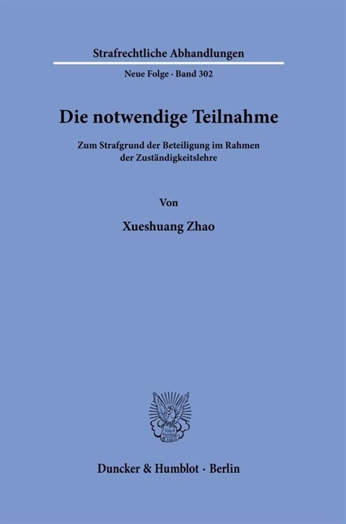 Die Notwendige Teilnahme: Zum Strafgrund Der Beteiligung Im Rahmen Der Zustandigkeitslehre (Paperback)