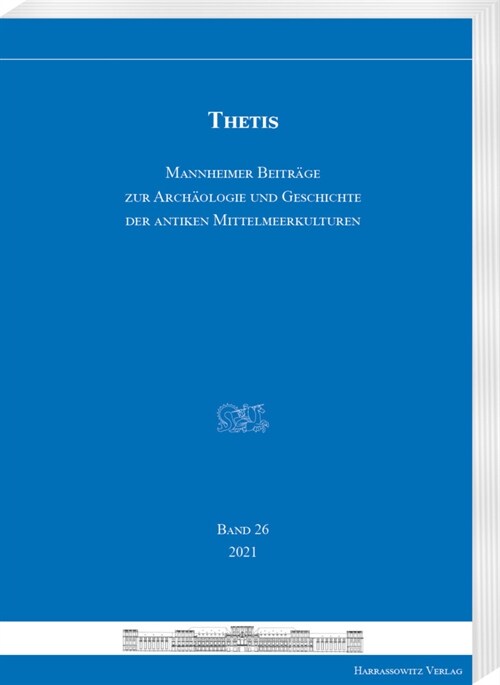 Thetis 26 (2021): Mannheimer Beitrage Zur Klassischen Archaologie Und Geschichte Griechenlands Und Zyperns (Paperback)