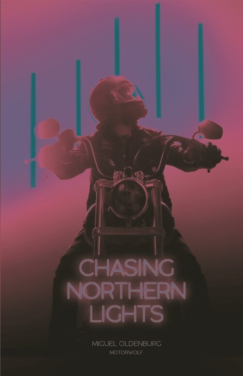 Chasing Northern Lights: Chronicle of a Motorcycle Ride from New York City to the Arctic Circle (Paperback)