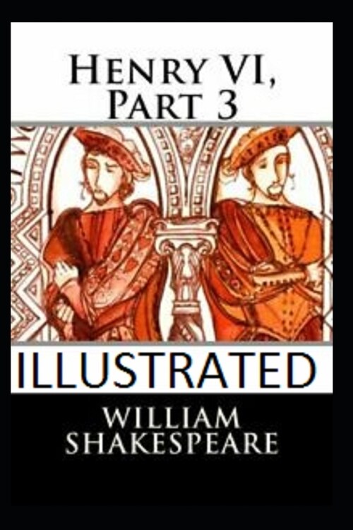 Henry VI, Part 3 Illustrated (Paperback)