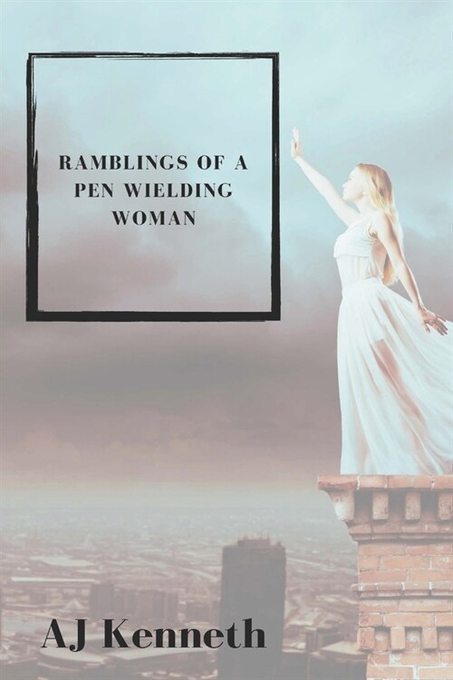 Ramblings of a Pen Wielding Woman: Extended Edition (Paperback)